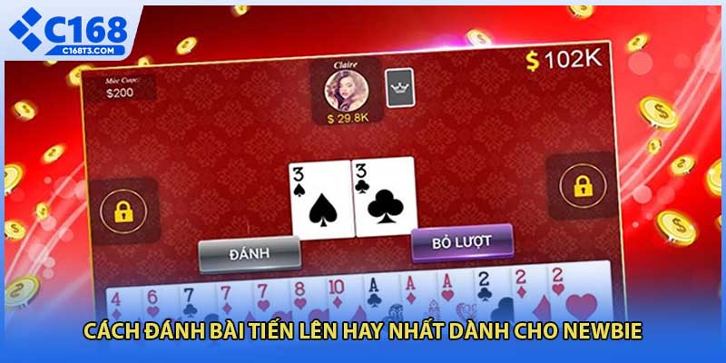 Cách đánh bài tiến lên hay nhất dành cho newbie