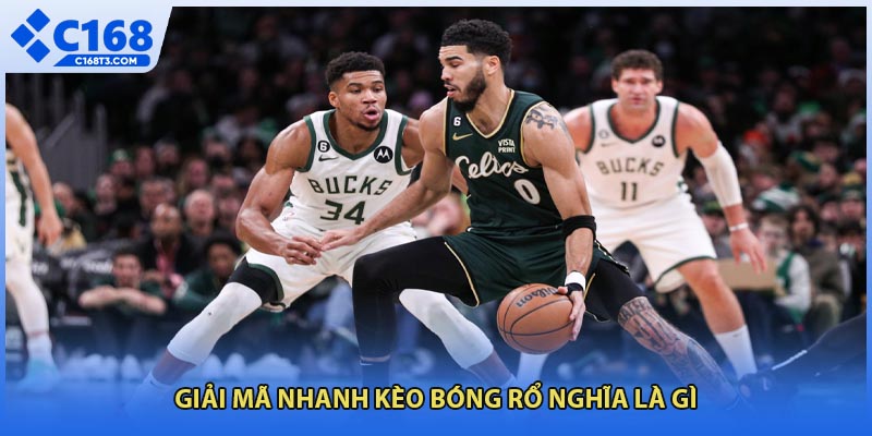 Giải mã nhanh kèo bóng rổ nghĩa là gì