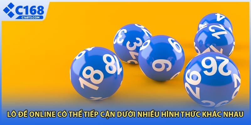 Lô đề online có thể tiếp cận dưới nhiều hình thức khác nhau