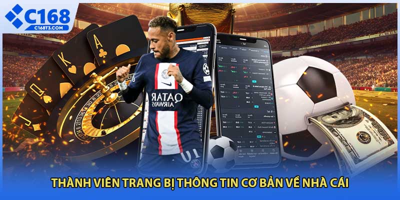 Thành viên trang bị thông tin cơ bản về nhà cái